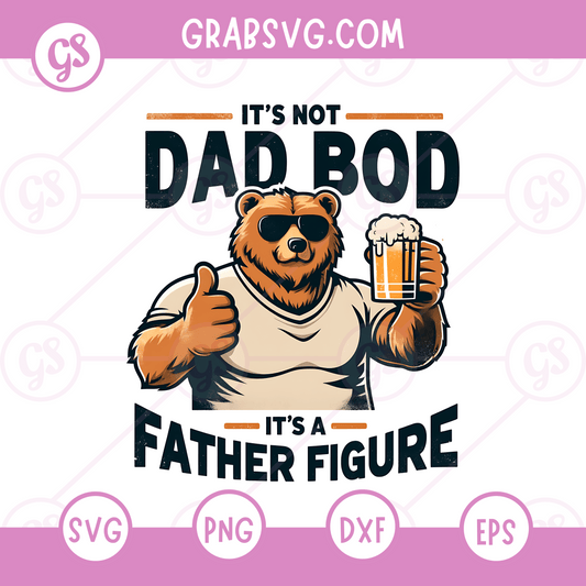 It’s Not Dad Bod It’s a Father Figure SVG Free | Funny Bear Dad Design for Cricut & Silhouette