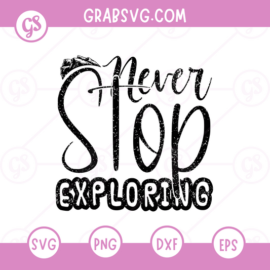 Never stop exploring Free SVG Files & PNG