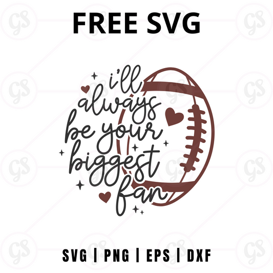 Biggest Fan SVG Free | Always Be Your Biggest Fan Football Cut File for Cricut & Silhouette
