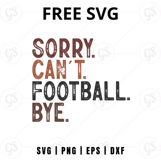 Sorry Can’t Football Bye SVG Free | Funny Sports Quote Cut File for Cricut & Silhouette