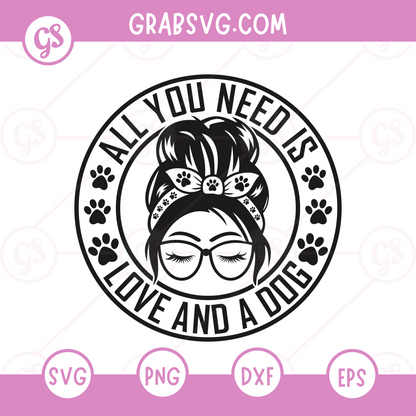 All you need is love and a dog Free SVG Files & PNG