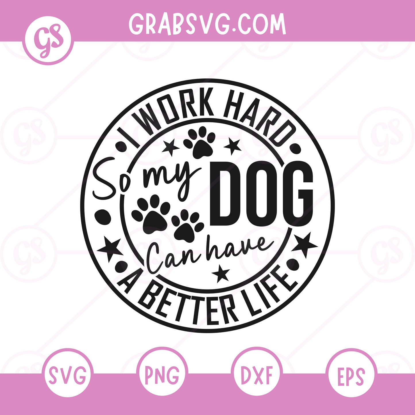 I work hard so my dog can have a better life Free SVG Files & PNG
