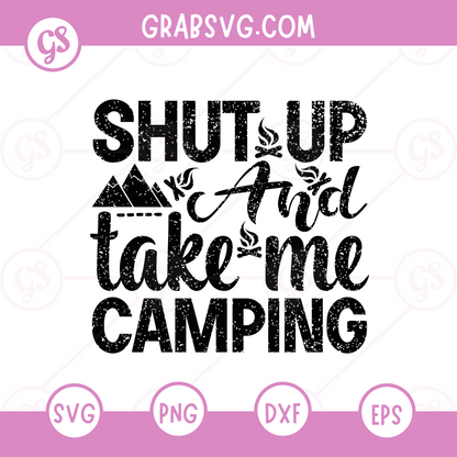 Shut up and take me camping Free SVG Files & PNG