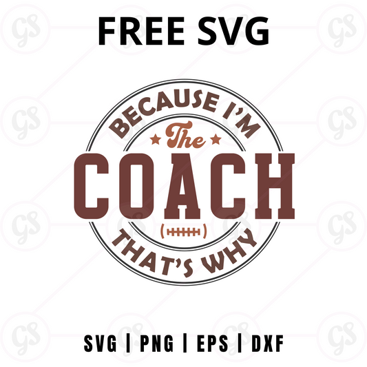 Because I’m the Coach SVG Free | Proud Coach Sports Quote for Cricut & Silhouette
