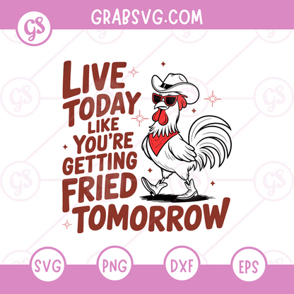 Live Today Like Fried Tomorrow Free SVG Files & PNG